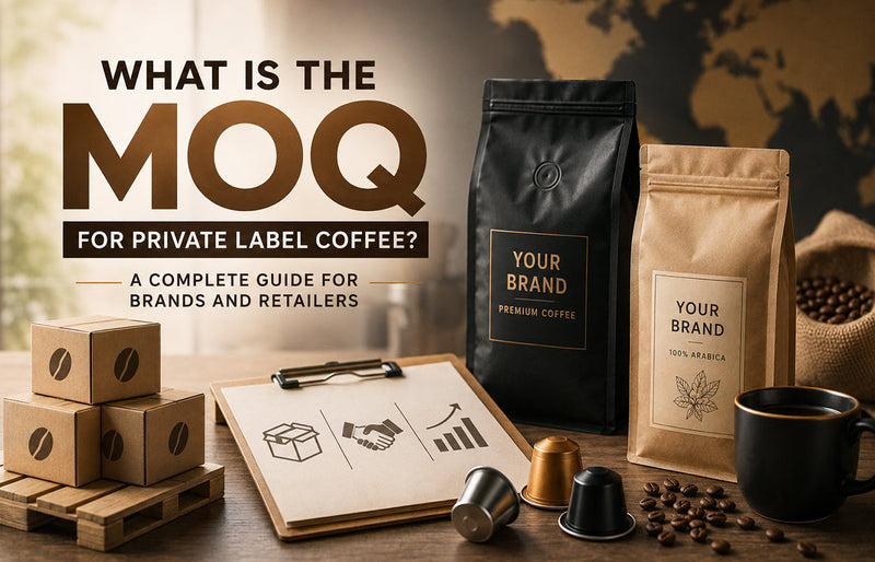 What Is the MOQ for Private Label Coffee? A Complete Guide for Brands and Retailers